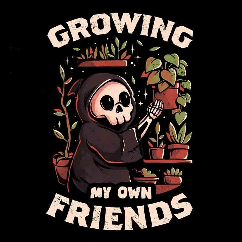 Growing My Own Friends