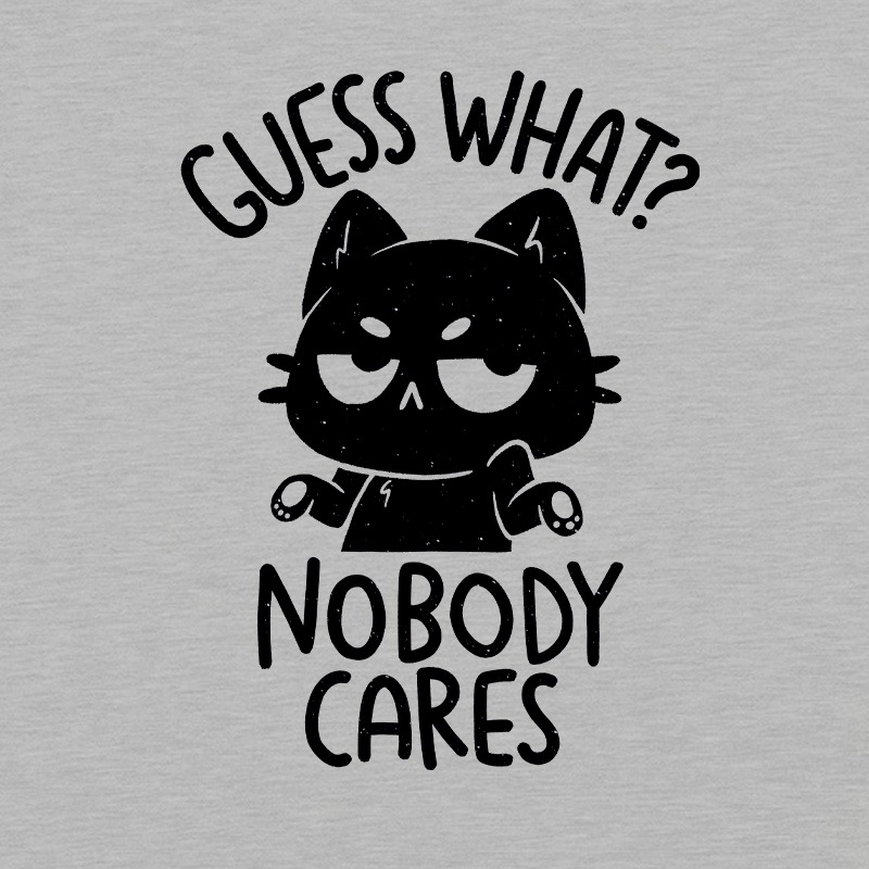 Guess What Nobody Cares