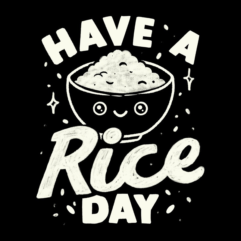 Have A Rice Day