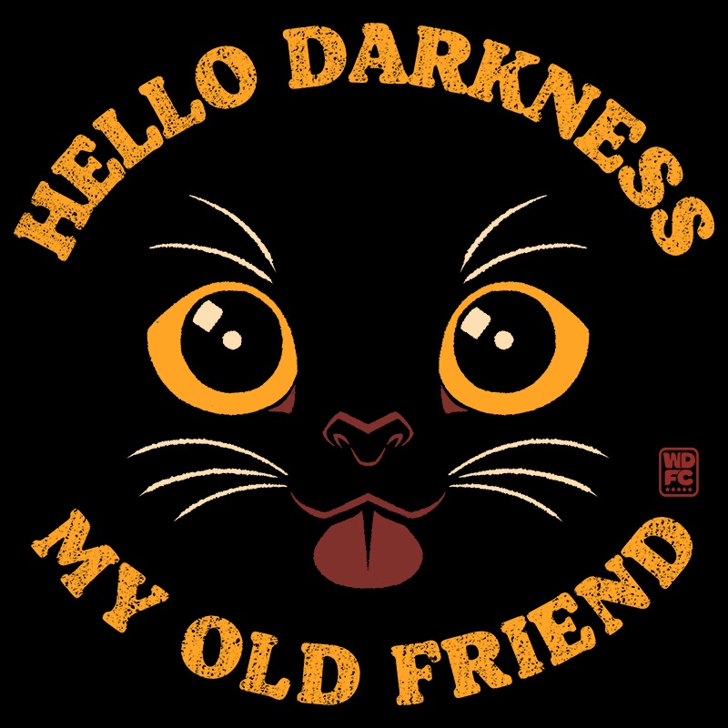 Hello Darkness My Old Friend