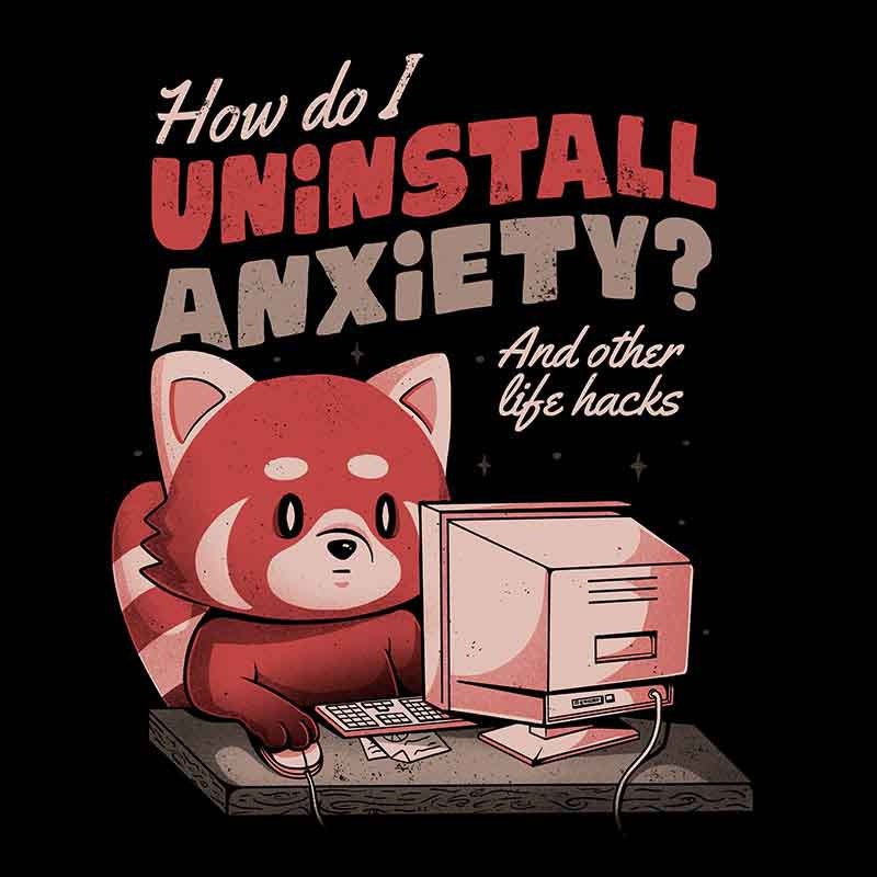How Do I Uninstall Anxiety