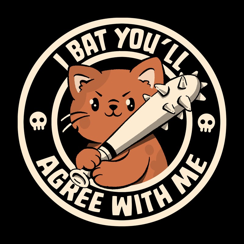 I Bat You’ll Agree With Me Cat