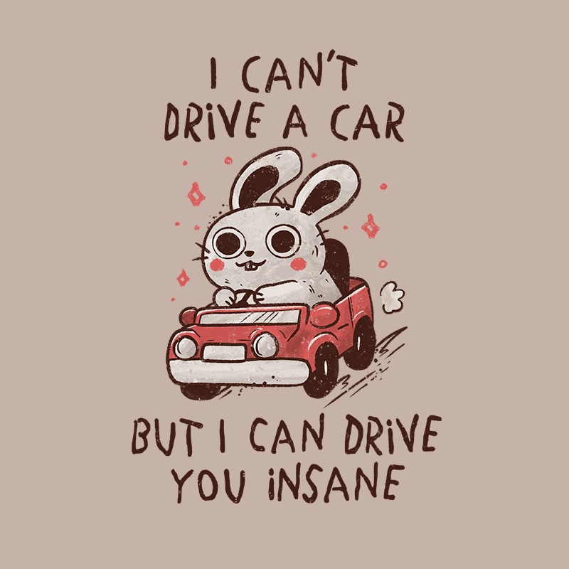 I Can Drive You Insane