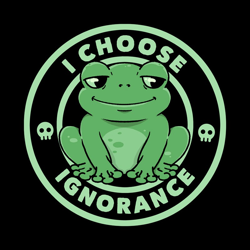 I Choose Ignorance Frog