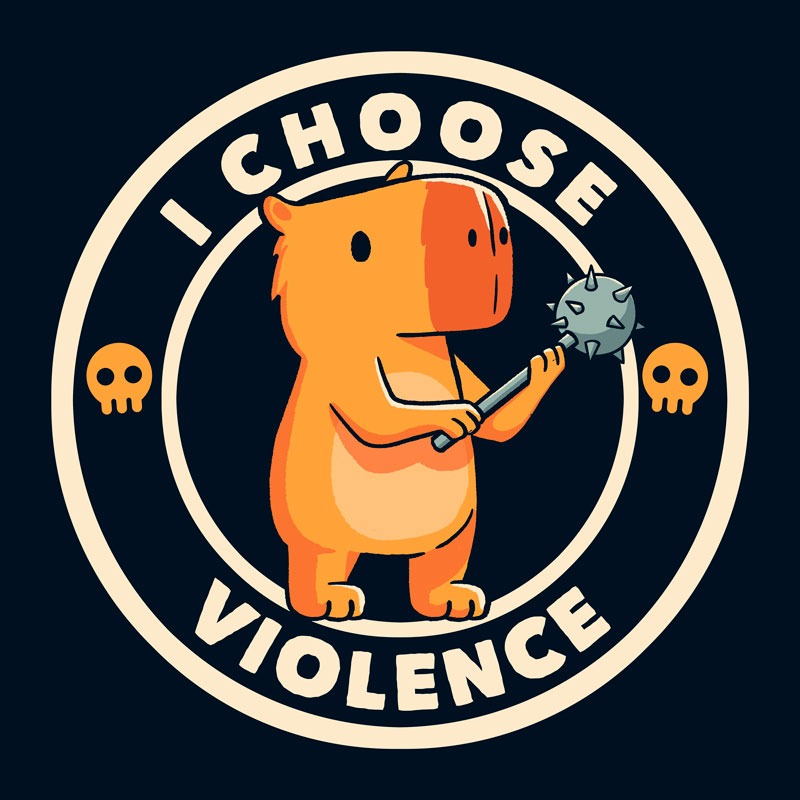 I Choose Violence Funny Capybara
