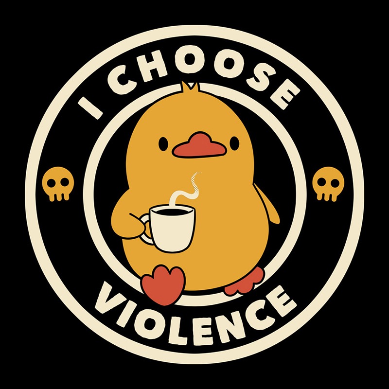 I Choose Violence Funny Duck Coffee