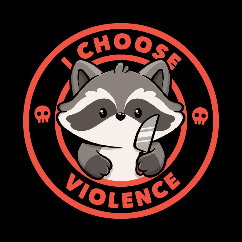 I Choose Violence Funny Raccoon