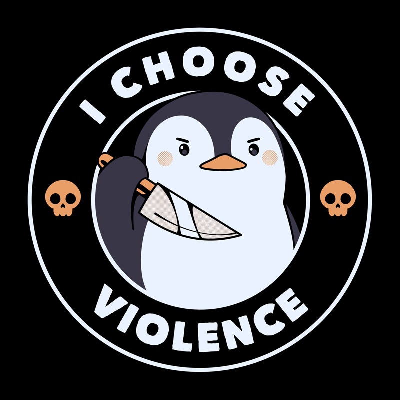 I Choose Violence Penguin