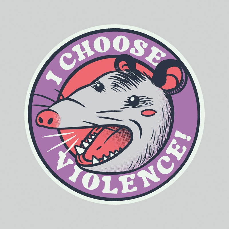 I Choose Violence Skunk Opossum