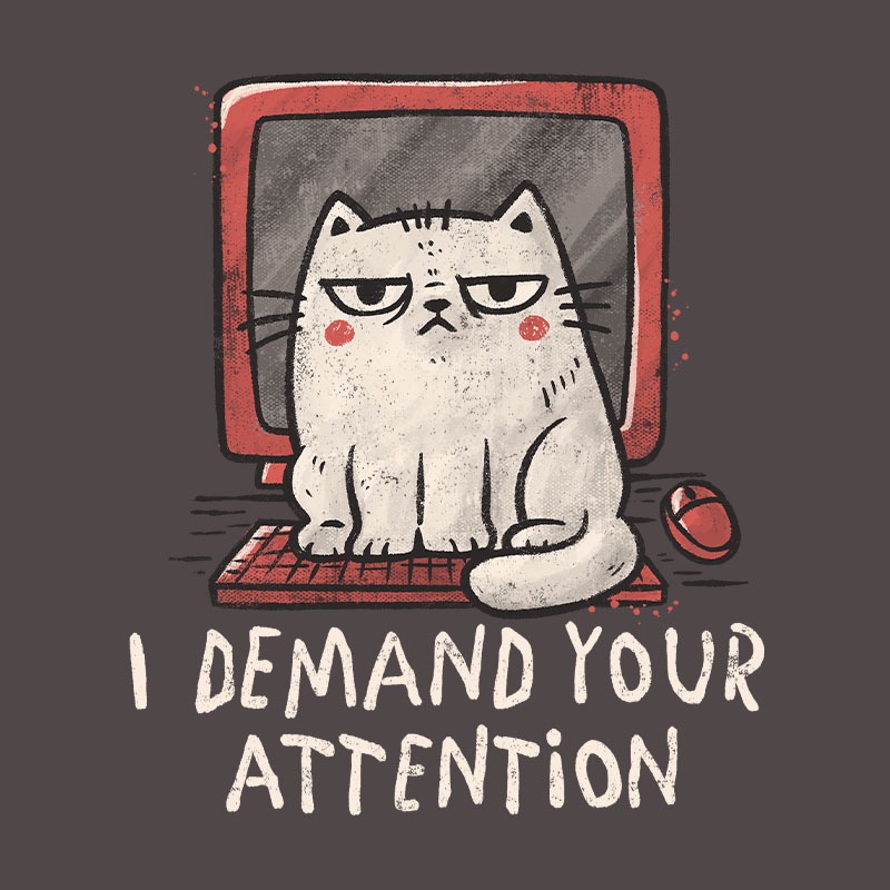 I Demand Your Attention