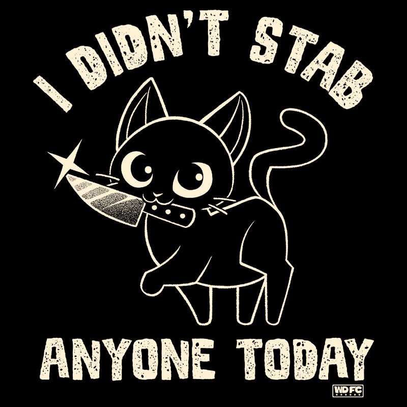 I Didn’t Stab Anyone Today