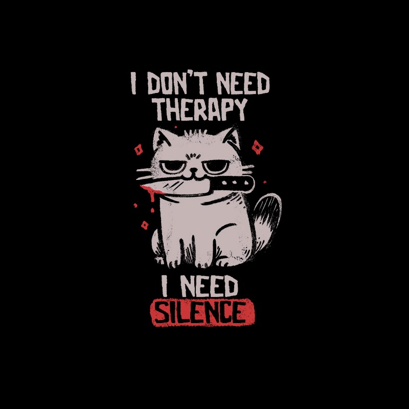 I Dont Need Therapy I Need Silence Dark