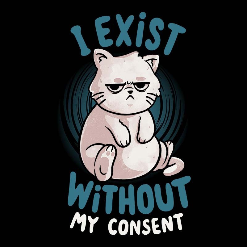 I Exist Without My Consent