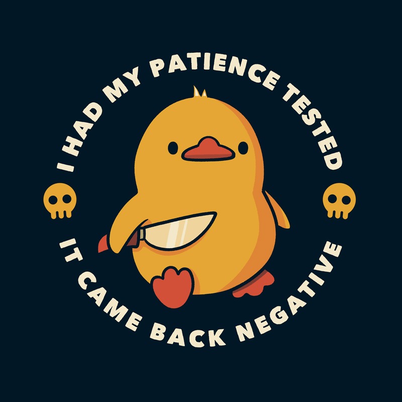 I Had My Patience Tested Funny Duck