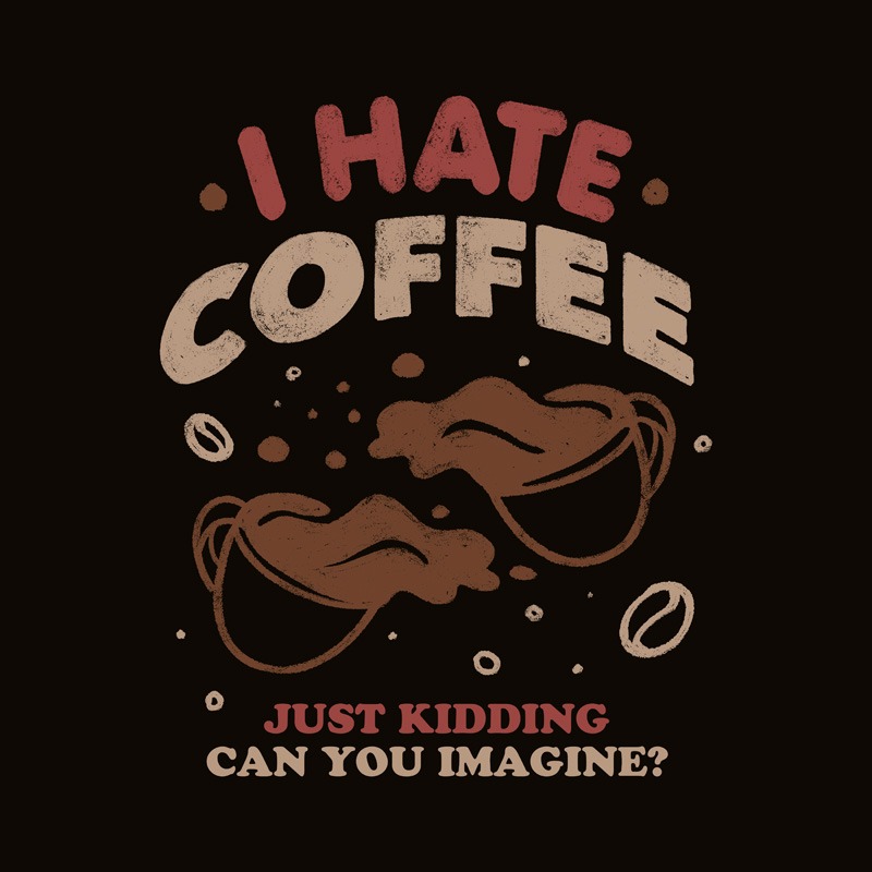 I Hate Coffee