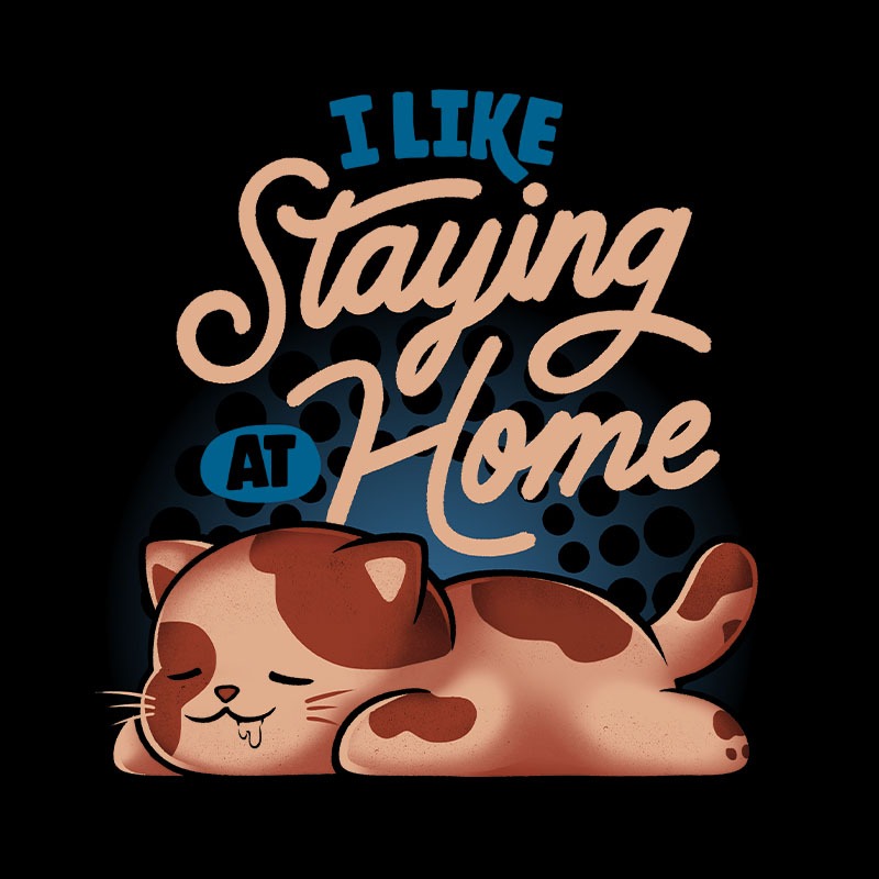 I Like Staying At Home