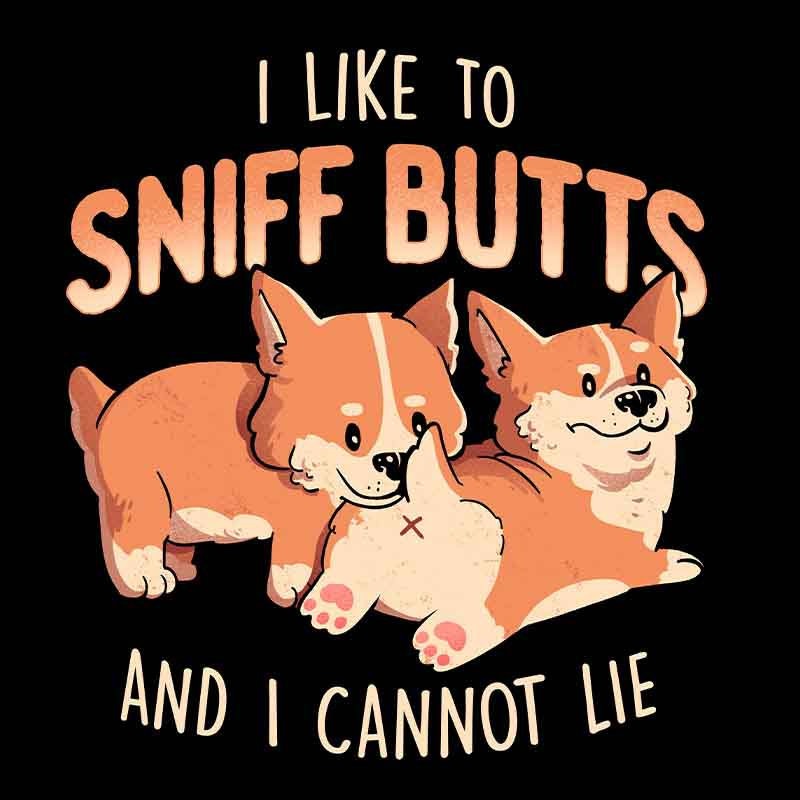 I Like To Sniff Butts