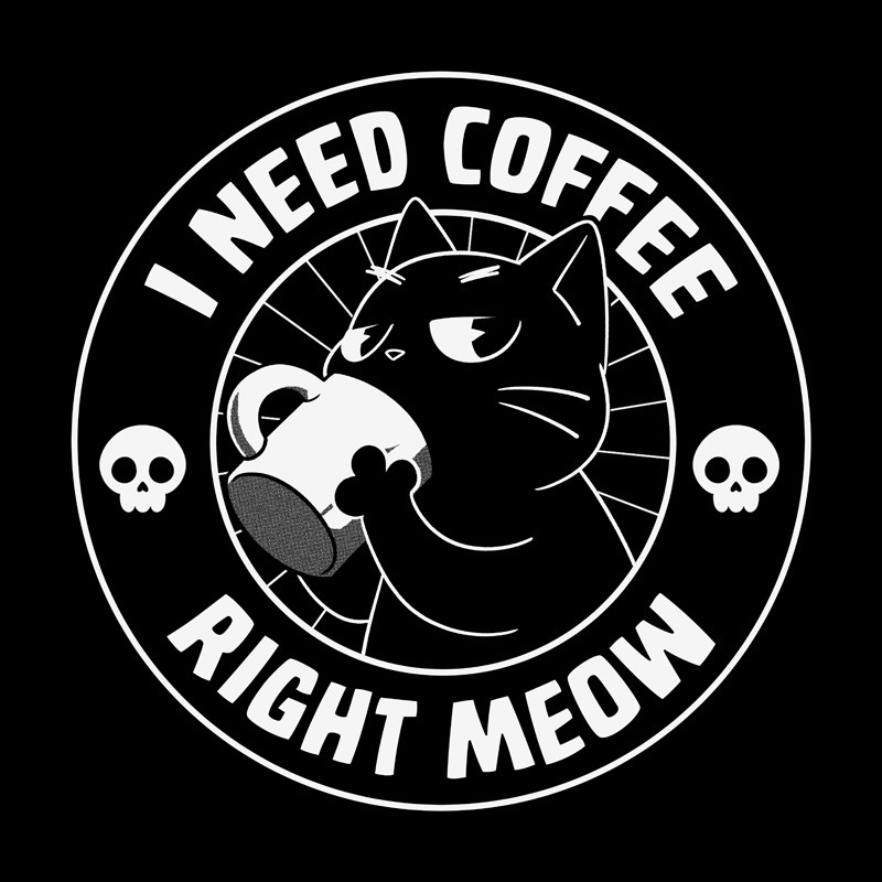 I Need Coffee Right Meow