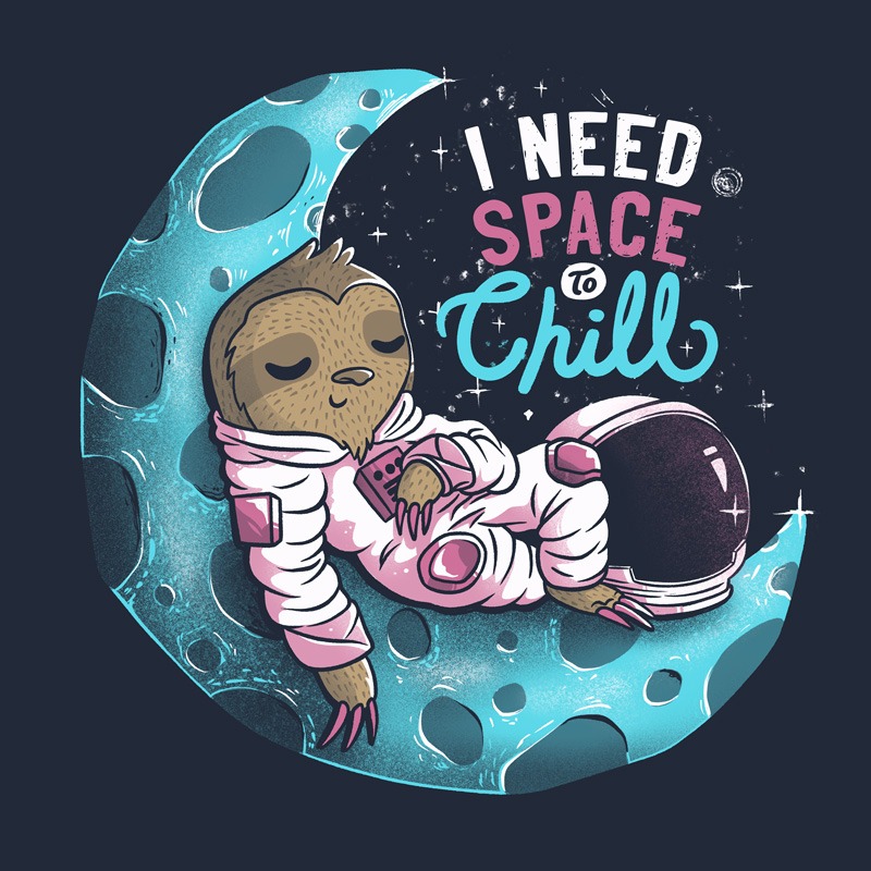 I Need Space to Chill