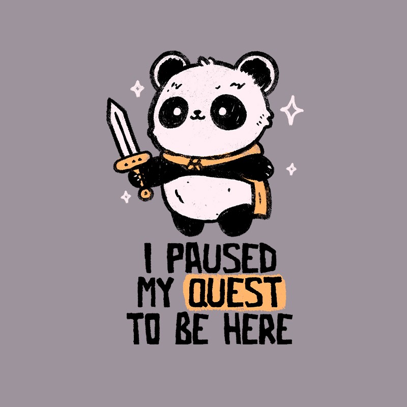 I Paused My Quest To Be Here