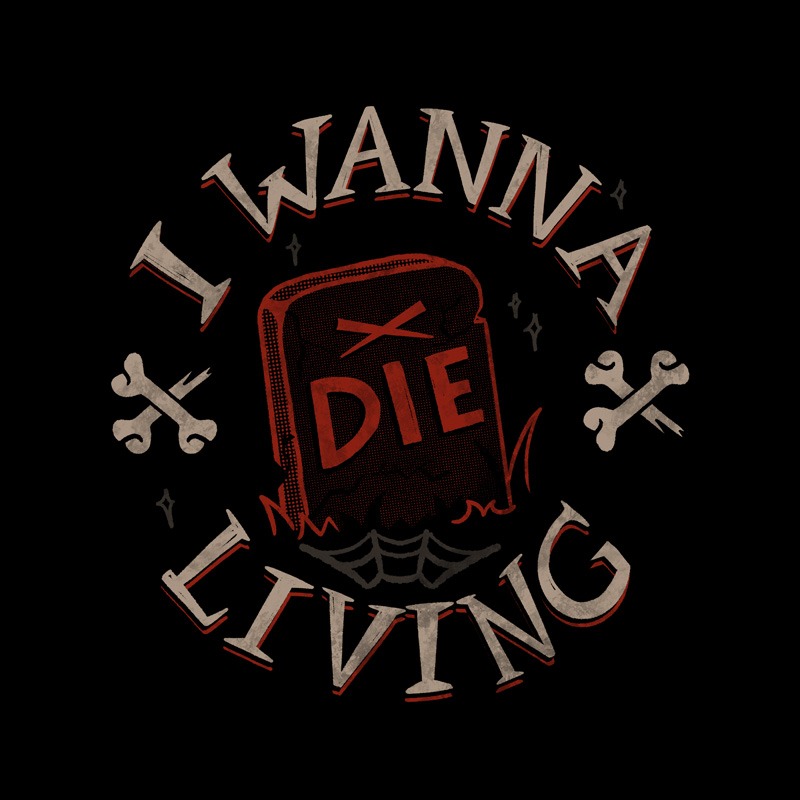 I Wanna Die Living
