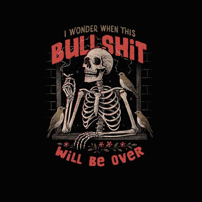 I Wonder When This Bullshit Will Be Over