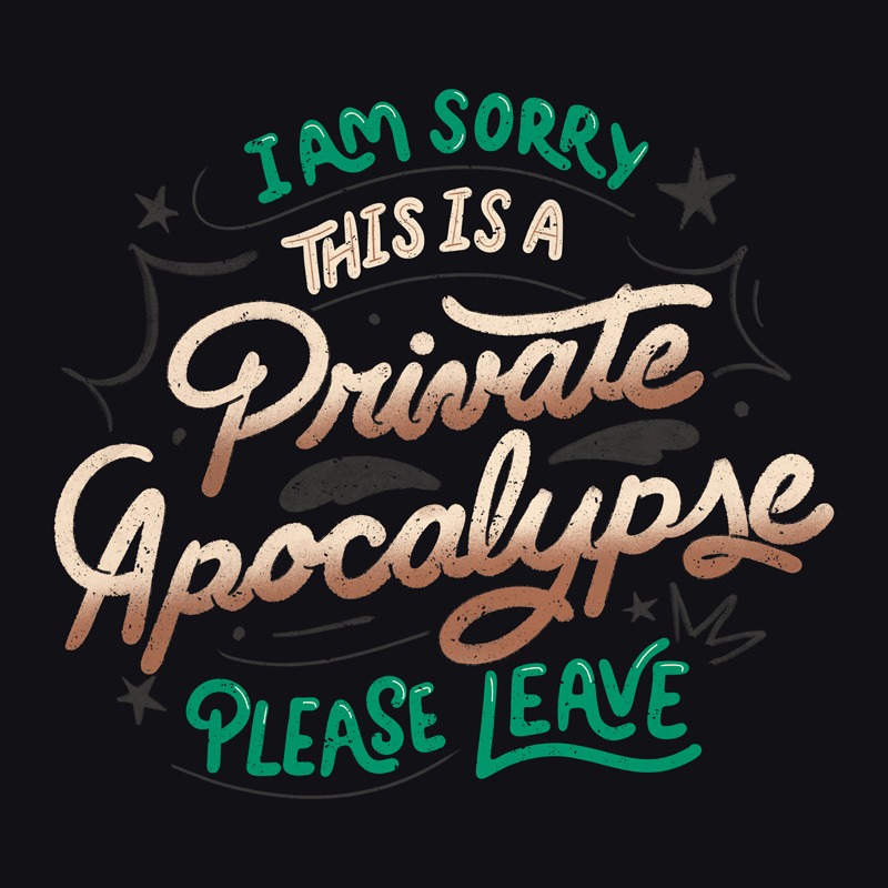 I am Sorry, This is a Private Apocalypse, Please Leave