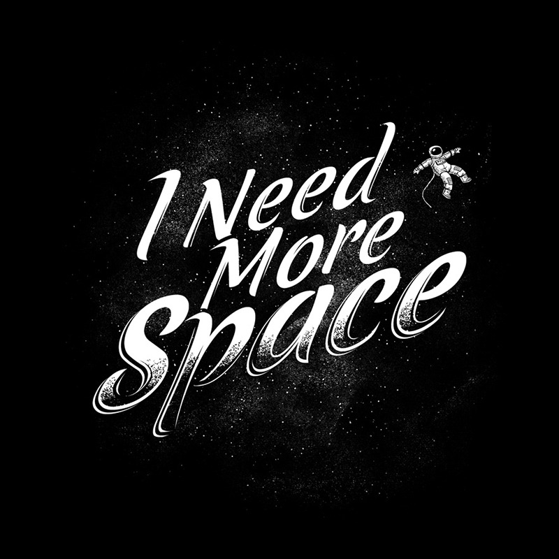I need more space