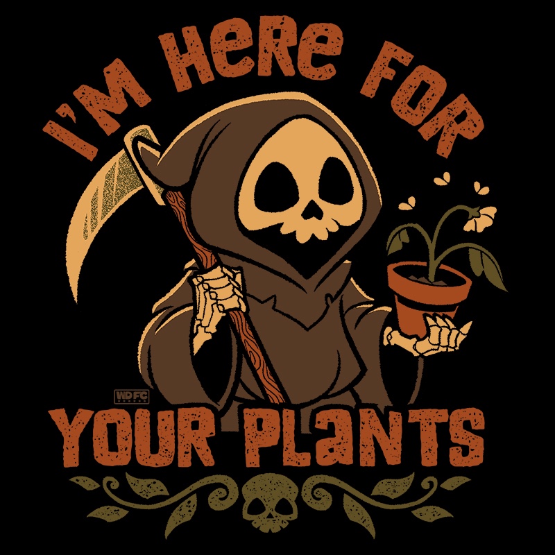 I’m Here For Your Plants