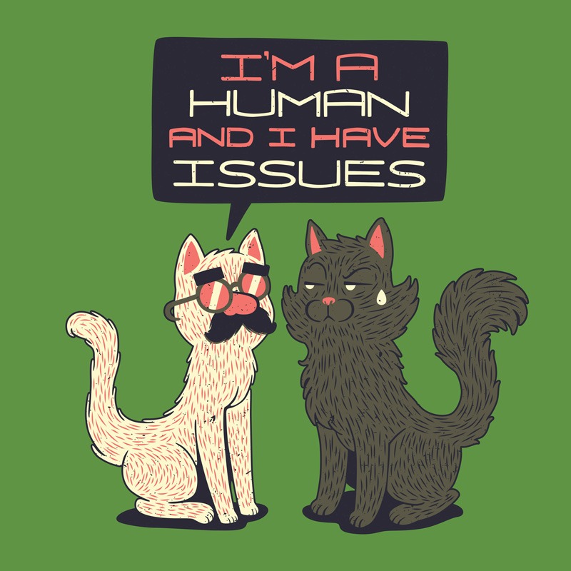 Im Human And I Have Issues