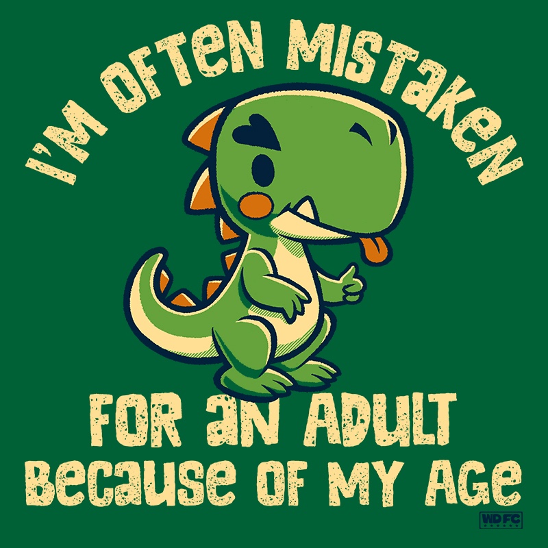 I’m Often Mistaken For An Adult Because Of My Age Dino