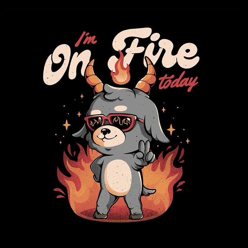 I’m On Fire Today