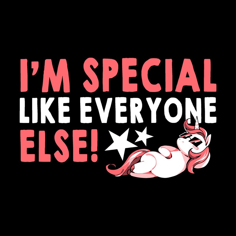 I’m Special Like Everyone Else Funny Unicorn