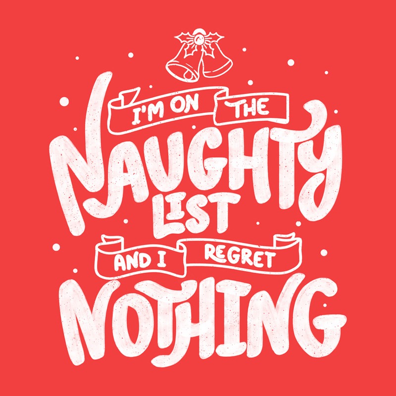 I’m on The Naughty List and I Regret Nothing