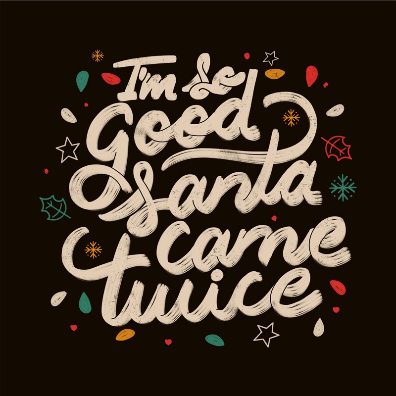 I’m so Good Santa Came Twice