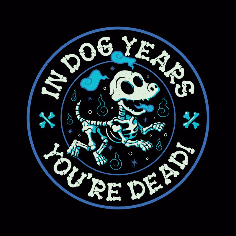 In Dog Years You’re Dead Black