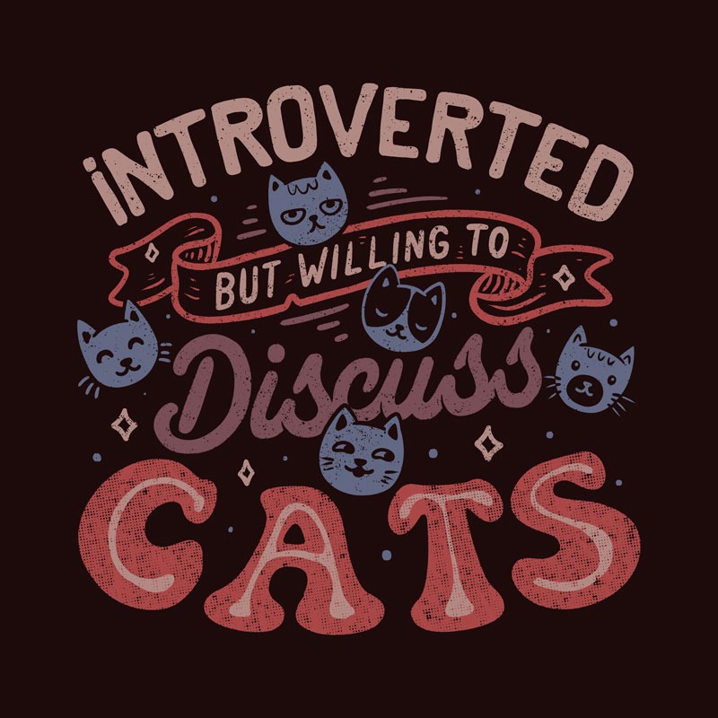 Introverted But Willing to Discuss Cats