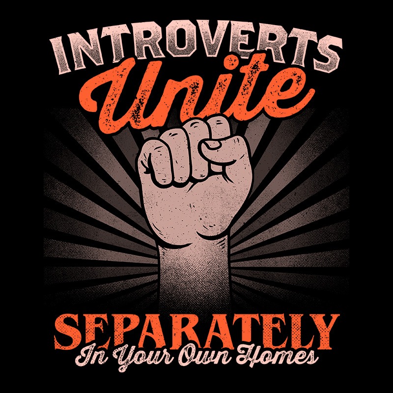 Introverts Unite Separately In Your Own Homes