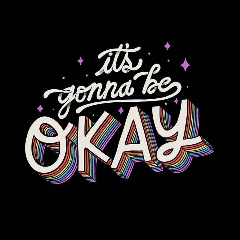 It’s Gonna Be Okay