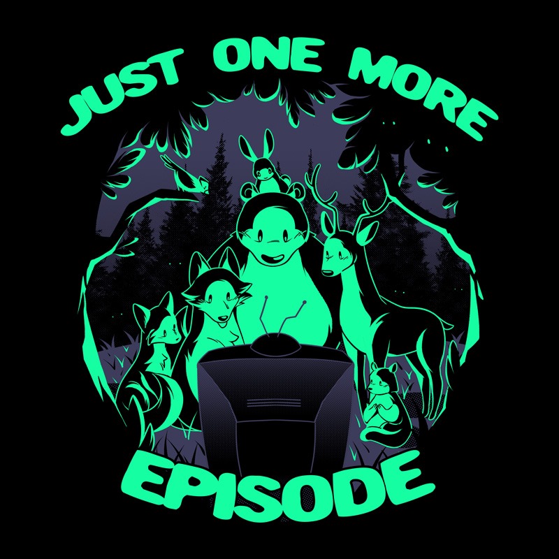 Just One More Episode