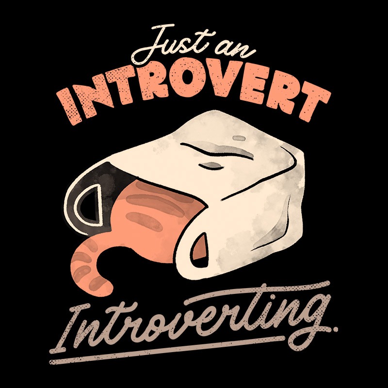 Just an Introvert Introverting