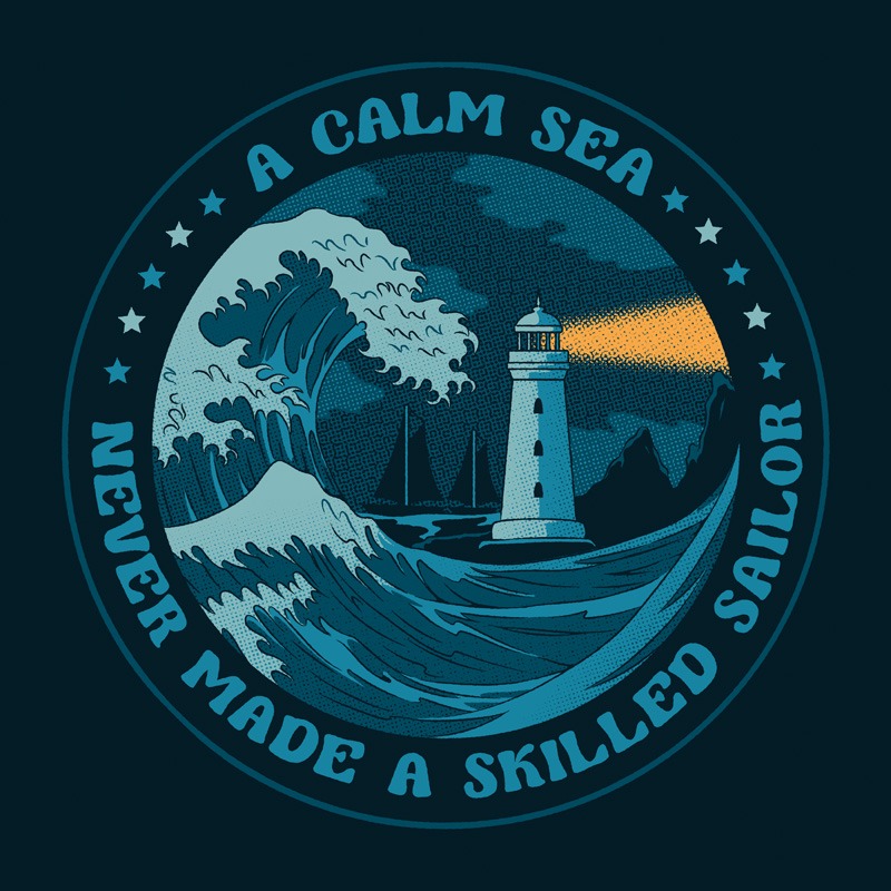 Kanagawa Wave a Calm Sea Never Made a Skilled Sailor