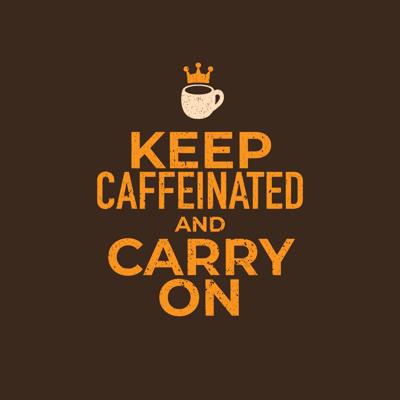 Keep Caffeineted and Carry On