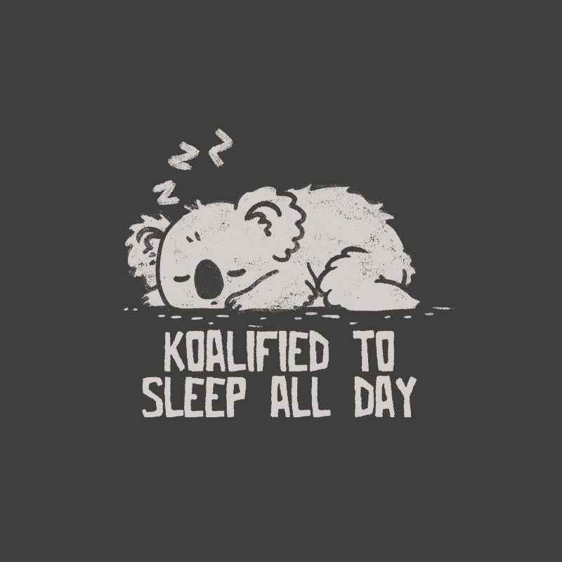 Koalified To Sleep All Day