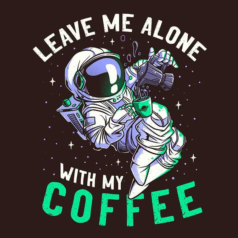 Leave Me Alone With My Coffee