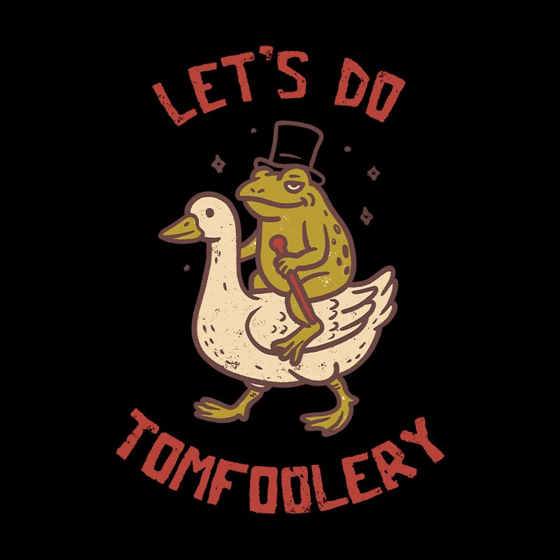 Lets Do Tomfoolery