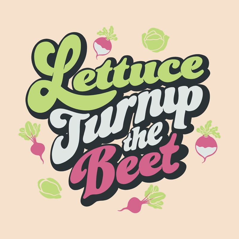 Lettuce Turnip The Beet