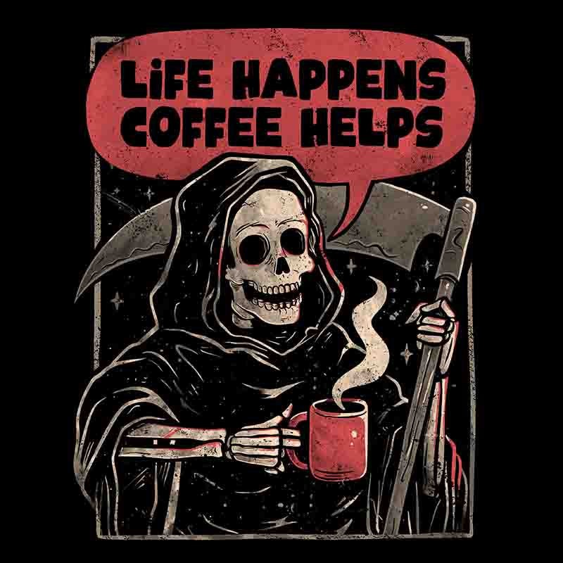 Life Happens Coffee Helps