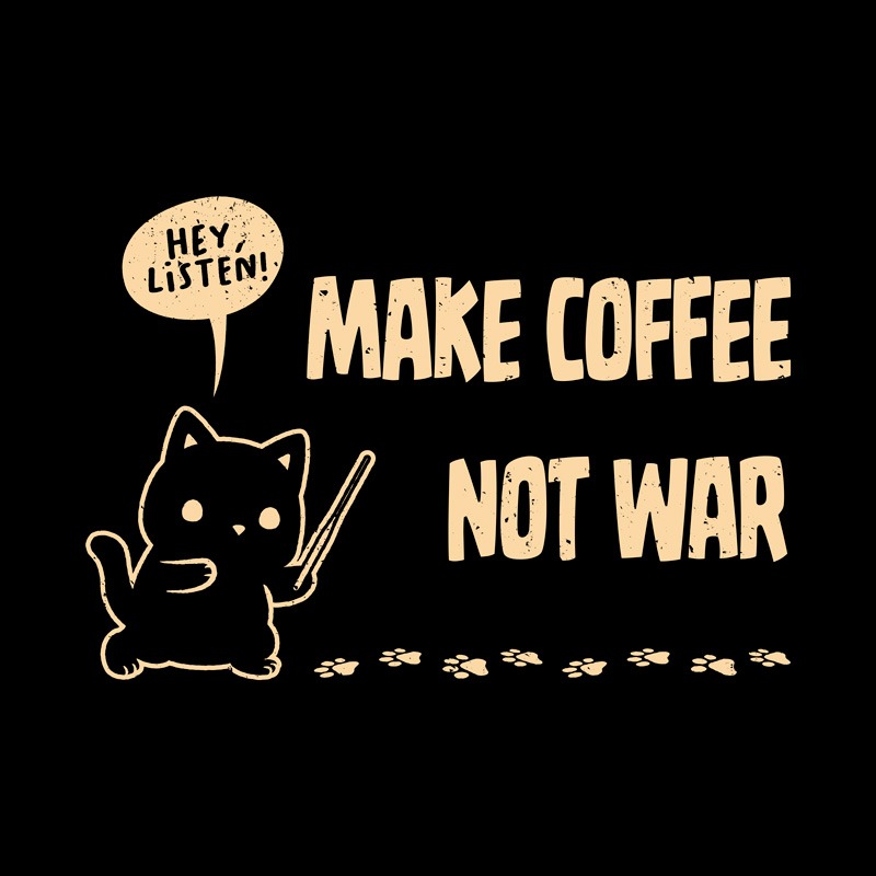 Make Coffee Not War Funny Cat