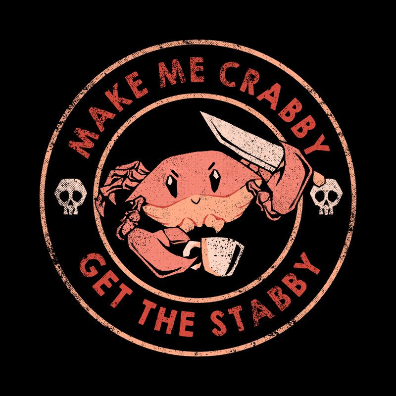 Make Me Crabby Get The Stabby